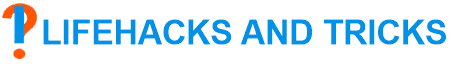 Lifehacks and Tricks